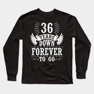 36 Years Down Forever To Go Happy Wedding Marry Anniversary Memory Since 1984 Long Sleeve T-Shirt